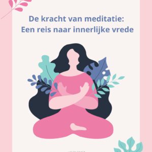 De kracht van meditatie: Een reis naar innerlijke vrede